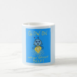 Glow On with your Bright Self! Coffee Mug