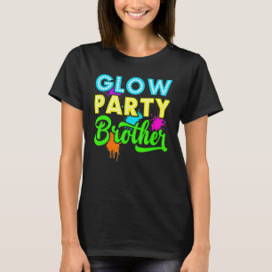Glow Party Brother Birthday Party  For Brother T-Shirt