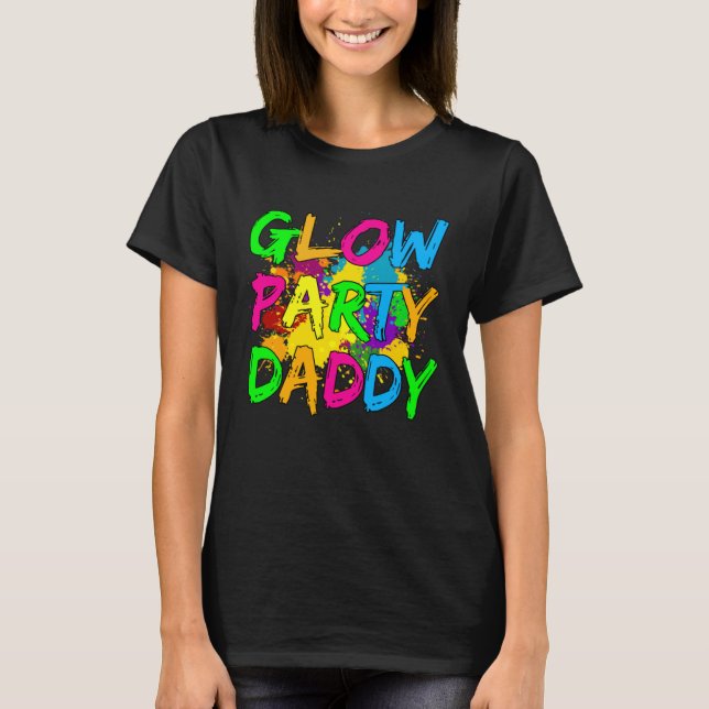 Glow Party Clothing Glow Party  Glow Party Daddy T-Shirt (Front)