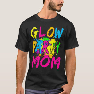 Glow Party Clothing Glow Party Glow Party Mom T-Shirt