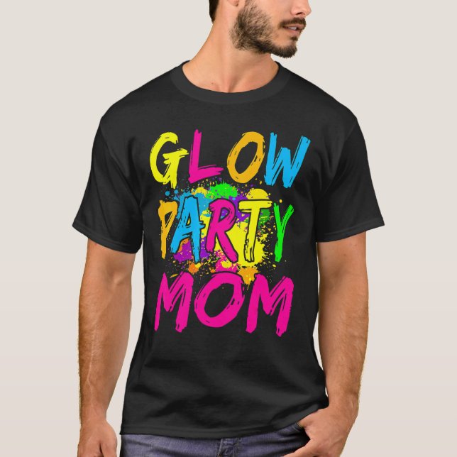 Glow Party Clothing Glow Party Glow Party Mom T-Shirt (Front)