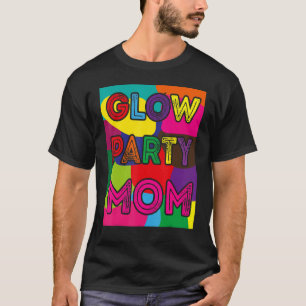 Glow Party Clothing Glow Party Mom T-Shirt