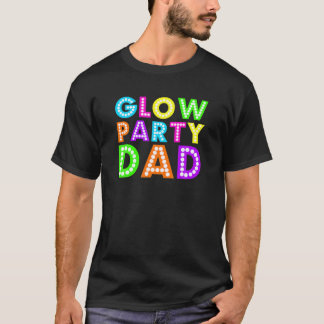 Glow Party Dad -Neon Party T T-Shirt