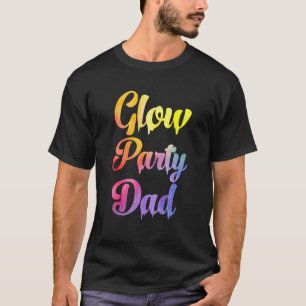 Glow Party Dad  Paint Text Colourful Party Family  T-Shirt