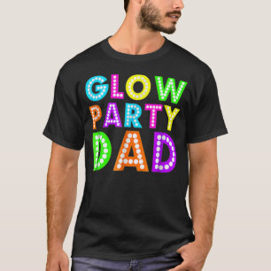 Glow Party Glow Party Dad Neon Party T-Shirt