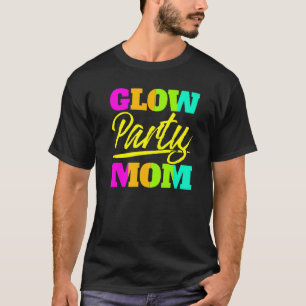 Glow Party Mum Neon Lights Party Mothers Day 1 T-Shirt