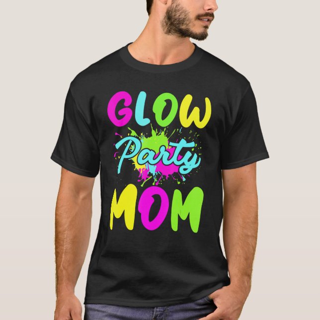 Glow Party Mum Neon Lights Party   Mothers Day T-Shirt (Front)
