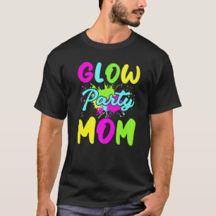 Glow Party Mum Neon Lights Party Mothers Day T-Shirt