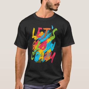 Glow Party Squad Let's Glow Crazy 80s Retro Costum T-Shirt