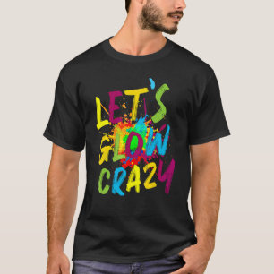 Glow Party Squad Let's Glow Crazy 80s Retro Costum T-Shirt