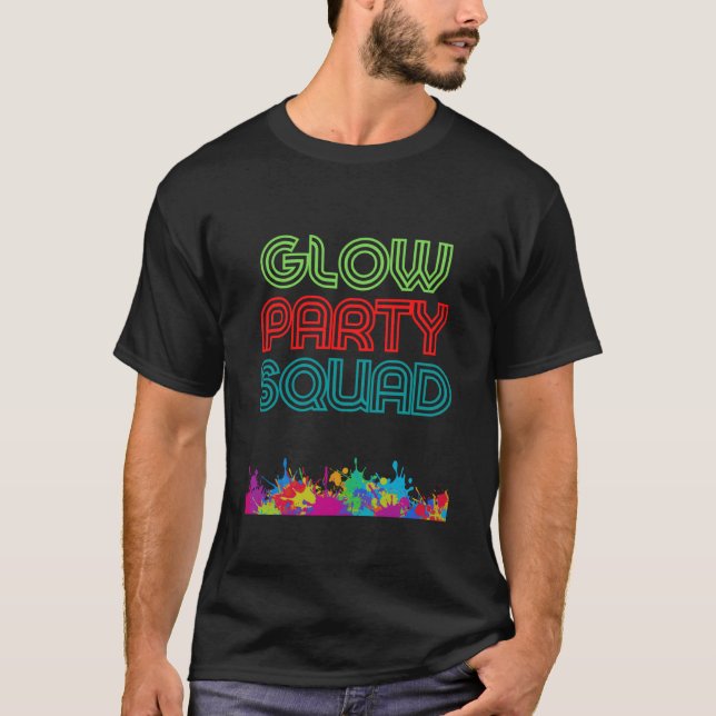 Glow Party Squad Let's Glow Crazy present Costume  T-Shirt (Front)
