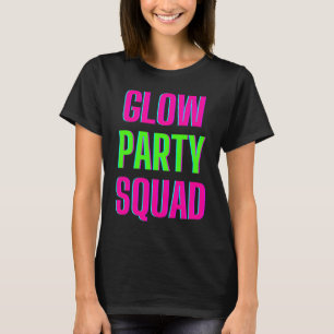Glow Party Squad Let's Glow Crazy present Costume T-Shirt