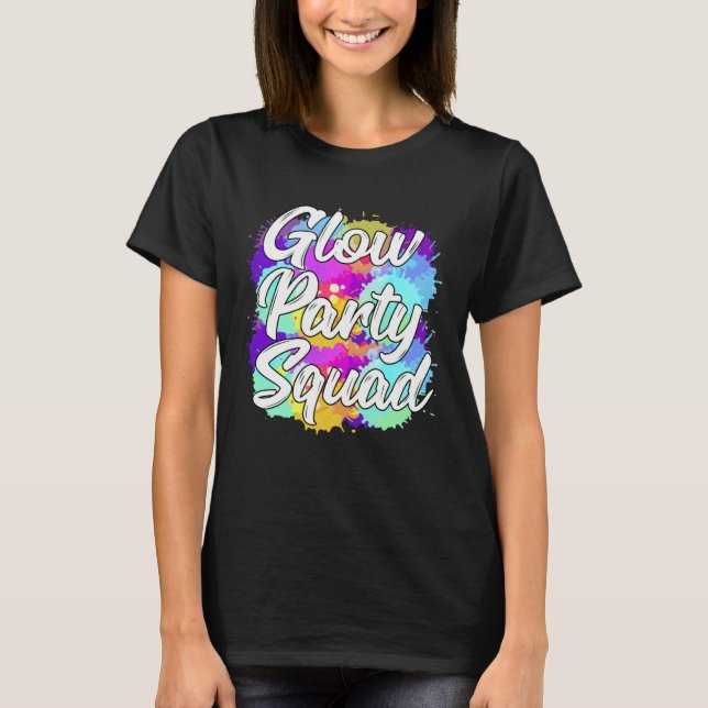 Glow Party Squad Party  Cute Paint Splatter T-Shirt (Front)