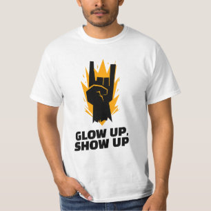 Glow up, Show up T shirt