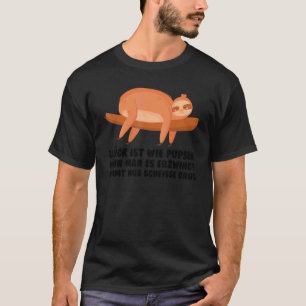 Glück ist wie Pupsen wenn man lazy Sloth 1 T-Shirt