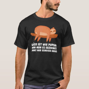 Glück ist wie Pupsen wenn man lazy Sloth T-Shirt
