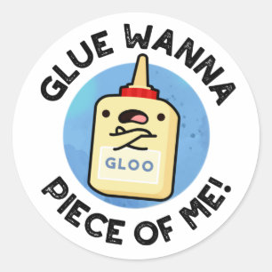 Glue Wanna Piece Of Me Funny Pun Classic Round Sticker