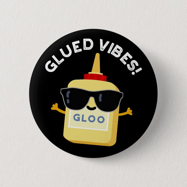Glued Vibes Funny Glue Pun Dark BG 6 Cm Round Badge (Front)