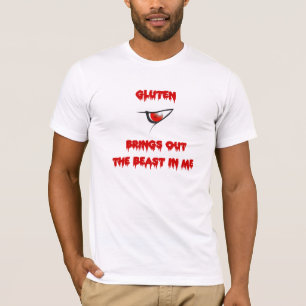 Gluten Brings Out The Beast In Me T-Shirt