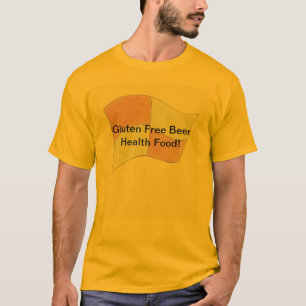 Gluten Free Beer  Health Food T-Shirt