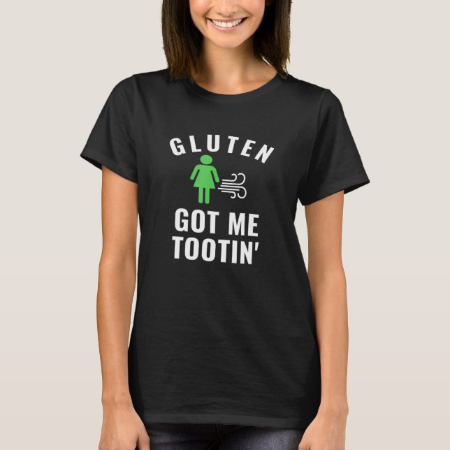 Gluten Free Gluten Got Me Tootin T-Shirt (Front)