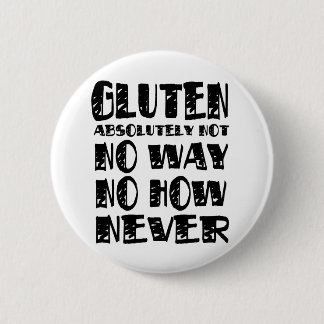 Gluten Free No Way No How Never 6 Cm Round Badge