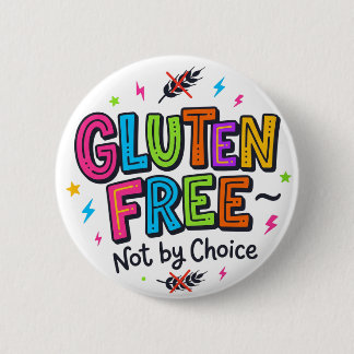 Gluten Free Not By Choice Bright Colourful Funky  6 Cm Round Badge