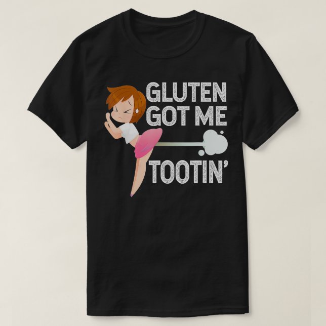 GLUTEN GOT ME TOOTIN Funny Gluten Diet Gassy Fart  T-Shirt (Design Front)