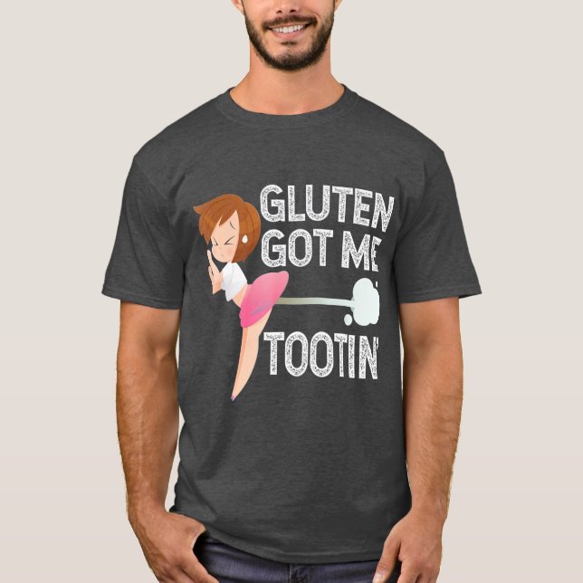 GLUTEN GOT ME TOOTIN Funny Gluten Diet Gassy T-Shirt (Front)