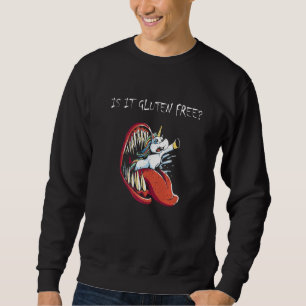 Gluten Intolerance Is It Gluten Free 1 Sweatshirt