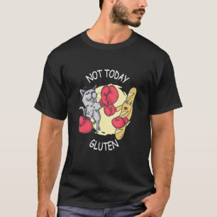 Gluten Intolerance Is It Gluten Not Today T-Shirt