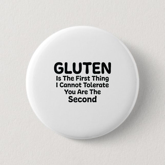 Gluten Is The First Thing I Cannot Tolerate Funny  6 Cm Round Badge (Front)