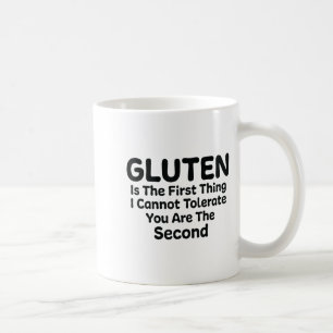 Gluten Is The First Thing I Cannot Tolerate Funny  Coffee Mug