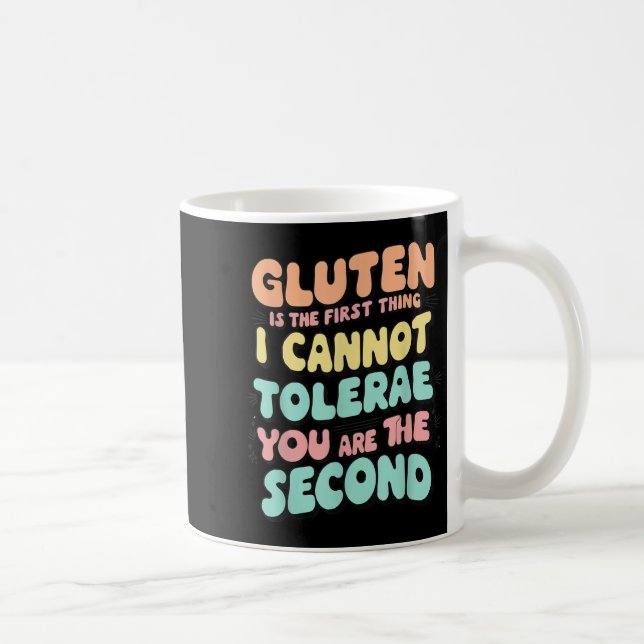 Gluten Is The First Thing I Cannot Tolerate Funny  Coffee Mug (Right)