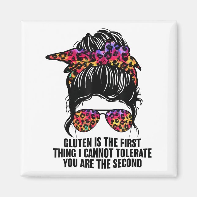 Gluten Is The First Thing I Cannot Tolerate Funny  Magnet (Front)