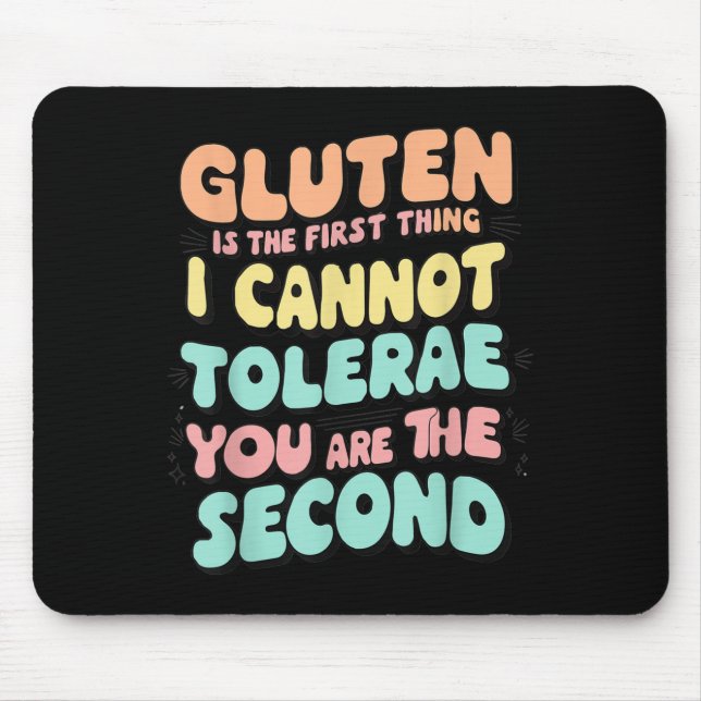 Gluten Is The First Thing I Cannot Tolerate Funny  Mouse Pad (Front)