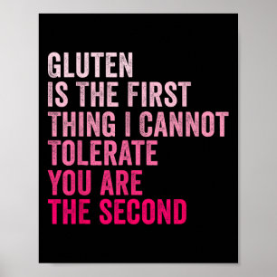 Gluten Is The First Thing I Cannot Tolerate Funny  Poster