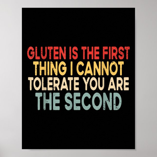 Gluten Is The First Thing I Cannot Tolerate Funny  Poster (Front)
