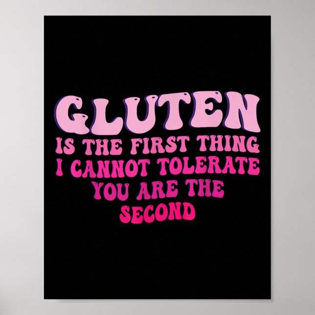 Gluten Is The First Thing I Cannot Tolerate Funny  Poster (Front)