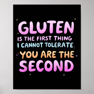 Gluten Is The First Thing I Cannot Tolerate Funny  Poster