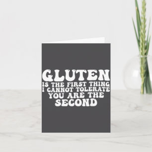 Gluten Is The First Thing I Cannot Tolerate You Ar Card