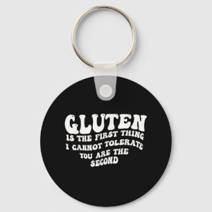 Gluten Is The First Thing I Cannot Tolerate You Ar Key Ring