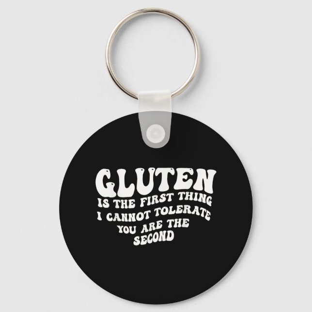 Gluten Is The First Thing I Cannot Tolerate You Ar Key Ring (Front)