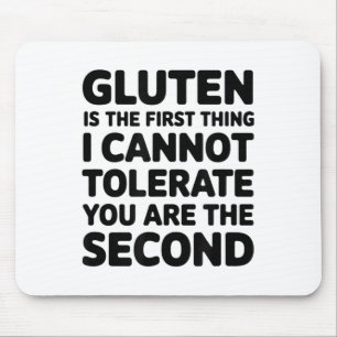 Gluten Is The First Thing I Cannot Tolerate You Ar Mouse Pad