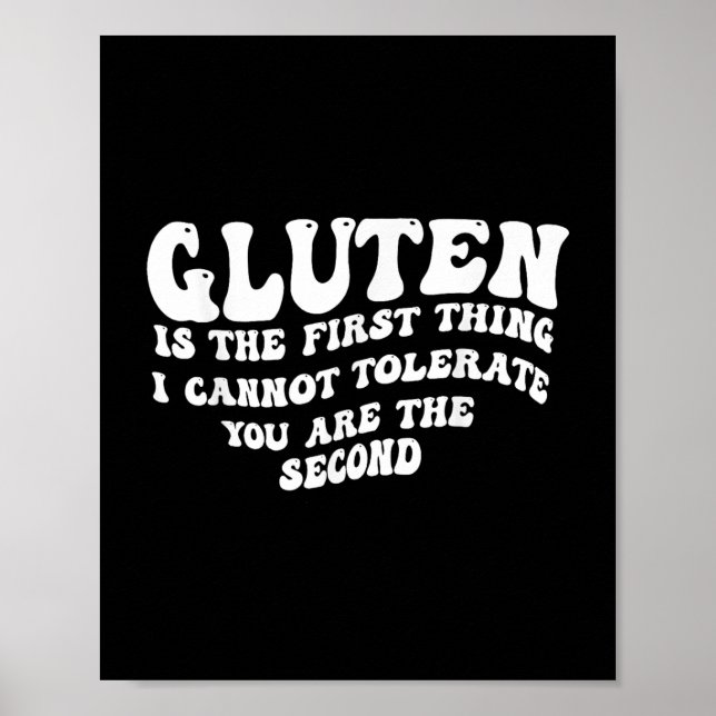 Gluten Is The First Thing I Cannot Tolerate You Ar Poster (Front)