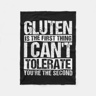 Gluten Is The First Thing I Can't Tolerate You're  Fleece Blanket