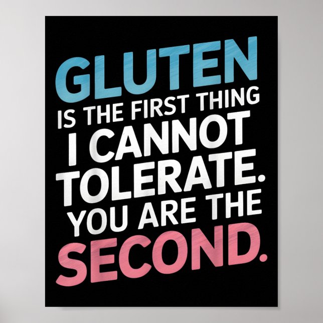 Gluten Is The First Thing I Can't Tolerate You're  Poster (Front)