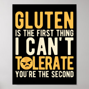 Gluten Is The First Thing I Can't Tolerate You're  Poster
