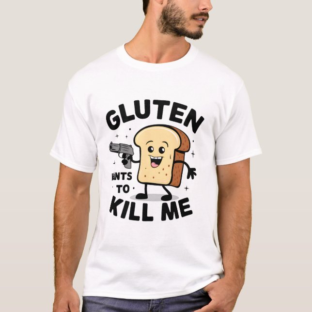 Gluten wants to kill me - Cute I can't eat gluten T-Shirt (Front)