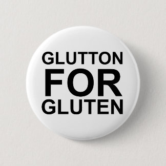 Glutton For Gluten 6 Cm Round Badge